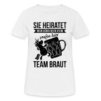 Sie Heiratet Wir Sind Nur Zum Saufen Hier - Polter - Frauen T-Shirt atmungsaktiv - Weiß - Vorne - AI Model Female 172 dark (172cm)