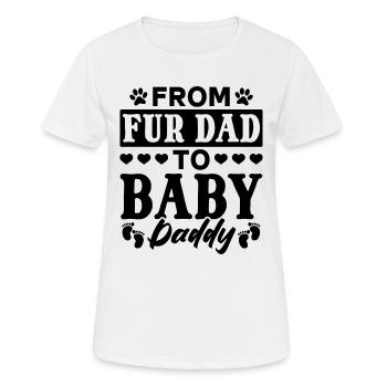 From Fur Dad To Baby Daddy - New Dad Dog Daddy To - Women's Breathable T-Shirt - white - Front - AI Model Female 172 dark (172cm)