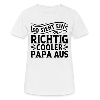 So Sieht Ein Richtig Cooler Papa Aus - Vater Coole - Frauen T-Shirt atmungsaktiv - Weiß - Vorne - AI Model Female 172 dark (172cm)