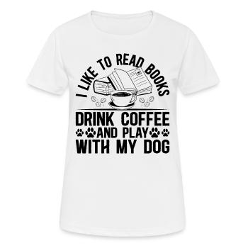 I Like To Read Books Drink Coffee And Play With My - Women's Breathable T-Shirt - white - Front - AI Model Female 172 dark (172cm)