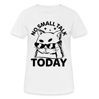 Funny Cat Memes - No Small Talk Today - Funny Cat - Frauen T-Shirt atmungsaktiv - Weiß - Vorne - AI Model Female 172 dark (172cm)