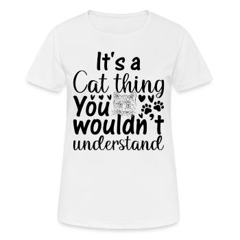It's A Cat Thing You Wouldn’t Understand - Cat Paw - Frauen T-Shirt atmungsaktiv - Weiß - Vorne - AI Model Female 172 dark (172cm)