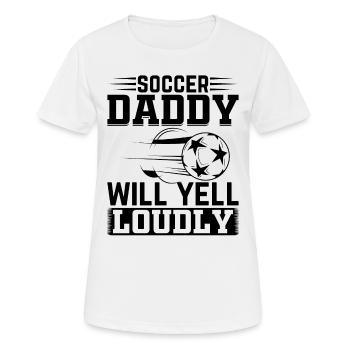 Soccer Daddy Will Yell Loudly - Soccer Player Dadd - Women's Breathable T-Shirt - white - Front - AI Model Female 172 dark (172cm)