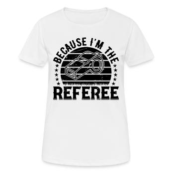 Funny Soccer Referee - Because I'm The Referee - Women's Breathable T-Shirt - white - Front - AI Model Female 172 dark (172cm)