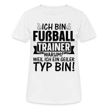 Ich bin Fußball Trainer Weil Ich ein geiler Typ bi - Frauen T-Shirt atmungsaktiv - Weiß - Vorne - AI Model Female 172 dark (172cm)