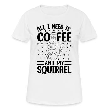 All I Need Is Coffee And My Squirrel Cute Squirrel - Frauen T-Shirt atmungsaktiv - Weiß - Vorne - AI Model Female 172 dark (172cm)