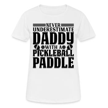 Never Underestimate Daddy With A Pickleball Paddle - Frauen T-Shirt atmungsaktiv - Weiß - Vorne - AI Model Female 172 dark (172cm)