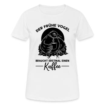 Der Frühe Vogel Braucht Erstmal Einen Kaffee - Kaf - Frauen T-Shirt atmungsaktiv - Weiß - Vorne - AI Model Female 172 dark (172cm)