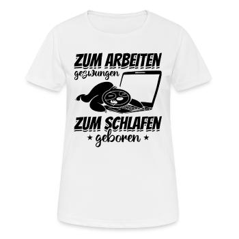 Zum Arbeiten Gezwungen Zum Schlafen Geboren - Faul - Frauen T-Shirt atmungsaktiv - Weiß - Vorne - AI Model Female 172 dark (172cm)