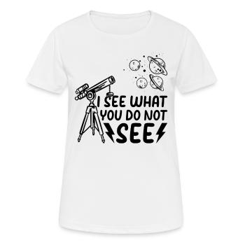 I See What You Do Not See - Astronomy Solar System - Frauen T-Shirt atmungsaktiv - Weiß - Vorne - AI Model Female 172 dark (172cm)