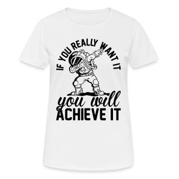 Si vous le voulez vraiment, vous y parviendrez - espace - T-shirt respirant Femme - blanc - Devant - AI Model Female 172 dark (172cm)