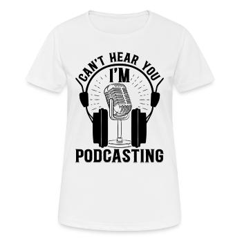 Podcaster I Can't Hear You I'm Podcasting Funny Po - Frauen T-Shirt atmungsaktiv - Weiß - Vorne - AI Model Female 172 dark (172cm)