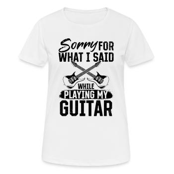 Sorry For What I Said While Playing My Guitar - Gu - Frauen T-Shirt atmungsaktiv - Weiß - Vorne - AI Model Female 172 dark (172cm)