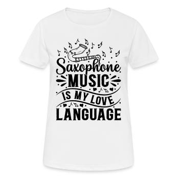 Saxophone Music Is My Love Language Saxophonist Mu - Frauen T-Shirt atmungsaktiv - Weiß - Vorne - AI Model Female 172 dark (172cm)