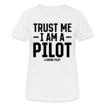Pilote de drone quadcopter - Croyez-moi, je suis un pilote A D - T-shirt respirant Femme - blanc - Devant - AI Model Female 172 dark (172cm)
