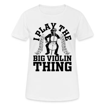 I Play The Big Violin Thing Funny Double Bassist D - Frauen T-Shirt atmungsaktiv - Weiß - Vorne - AI Model Female 172 dark (172cm)