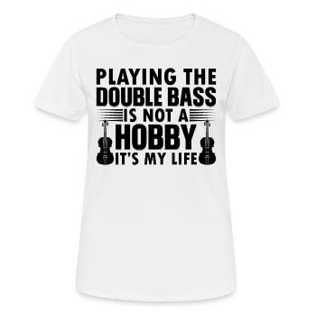 Playing The Double Bass Is Not A Hobby It's My Lif - Women's Breathable T-Shirt - white - Front - AI Model Female 172 dark (172cm)