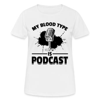 My Blood Type Is Podcast - Podcast Host Funny Podc - Frauen T-Shirt atmungsaktiv - Weiß - Vorne - AI Model Female 172 dark (172cm)