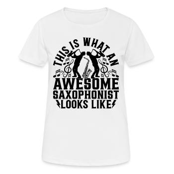 This Is What An Awesome Saxophonist Looks Like Sax - Frauen T-Shirt atmungsaktiv - Weiß - Vorne - AI Model Female 172 dark (172cm)