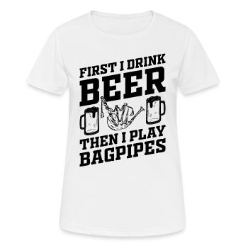 First I Drink Beer Then I Play Bagpipes - Bagpipe - Frauen T-Shirt atmungsaktiv - Weiß - Vorne - AI Model Female 172 dark (172cm)