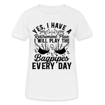 Retirement Plan I Will Play Bagpipes - Bagpipe Pla - Frauen T-Shirt atmungsaktiv - Weiß - Vorne - AI Model Female 172 dark (172cm)