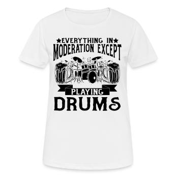 Everything In Moderation Except Playing Drums - Dr - Women's Breathable T-Shirt - white - Front - AI Model Female 172 dark (172cm)