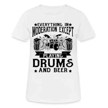 Everything In Moderation Except Playing Drums And - Women's Breathable T-Shirt - white - Front - AI Model Female 172 dark (172cm)