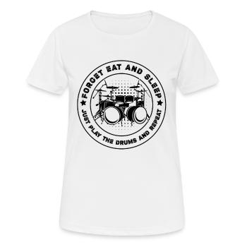 Forget Eat And Sleep Just Play The Drums And Repea - Frauen T-Shirt atmungsaktiv - Weiß - Vorne - AI Model Female 172 dark (172cm)