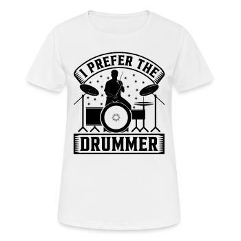 I Prefer The Drummer Musician Drum Player Drummer - Women's Breathable T-Shirt - white - Front - AI Model Female 172 dark (172cm)