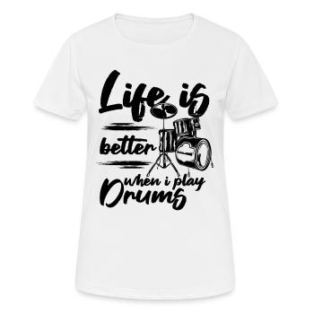 Life Is Better When I Play Drums - Drum Player - Frauen T-Shirt atmungsaktiv - Weiß - Vorne - AI Model Female 172 dark (172cm)