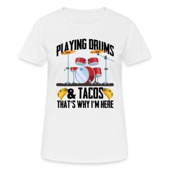 Funny Drummer - Jouer de la batterie et des tacos C’est pourquoi je - T-shirt respirant Femme - blanc - Devant - AI Model Female 172 dark (172cm)
