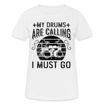 My Drums Are Calling I Must Go - Funny Drum Player - T-shirt respirant Femme - blanc - Devant - AI Model Female 172 dark (172cm)