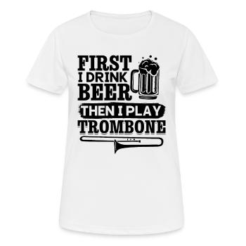 First I Drink Beer Then I Play Trombone Music Trom - Frauen T-Shirt atmungsaktiv - Weiß - Vorne - AI Model Female 172 dark (172cm)