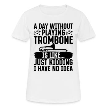 A Day Without Playing Trombone Is Like Just Kiddin - Women's Breathable T-Shirt - white - Front - AI Model Female 172 dark (172cm)