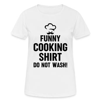 Drôle de chemise de cuisine. Ne vous lavez pas! Chef cuisinier drôle - T-shirt respirant Femme - blanc - Devant - AI Model Female 172 dark (172cm)