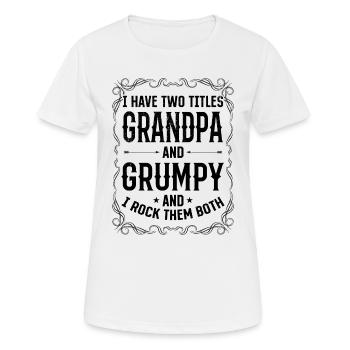 I Have Two Titles Grandpa And Grumpy - Grandpa Fat - Frauen T-Shirt atmungsaktiv - Weiß - Vorne - AI Model Female 172 dark (172cm)