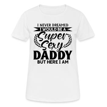 Funny Fathers Day Ideas - Super Sexy Daddy - Frauen T-Shirt atmungsaktiv - Weiß - Vorne - AI Model Female 172 dark (172cm)
