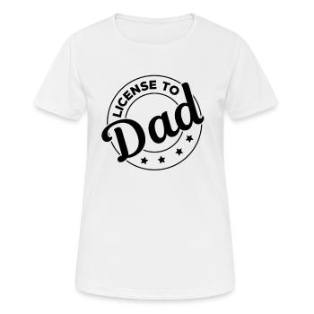 License To Dad - Father's Day Funny Father's Day - Frauen T-Shirt atmungsaktiv - Weiß - Vorne - AI Model Female 172 dark (172cm)