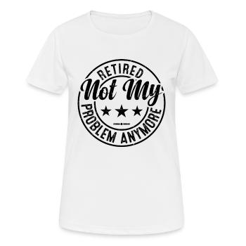 Retired Not My Problem Anymore - Retired Grandpa F - Frauen T-Shirt atmungsaktiv - Weiß - Vorne - AI Model Female 172 dark (172cm)