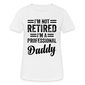 Je ne suis pas à la retraite Je suis un papa professionnel - Happy F - T-shirt respirant Femme - blanc - Devant - AI Model Female 172 dark (172cm)