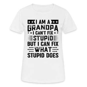 I Am A Grandpa I Can't Fix Stupid But I Fix What S - Women's Breathable T-Shirt - white - Front - AI Model Female 172 dark (172cm)