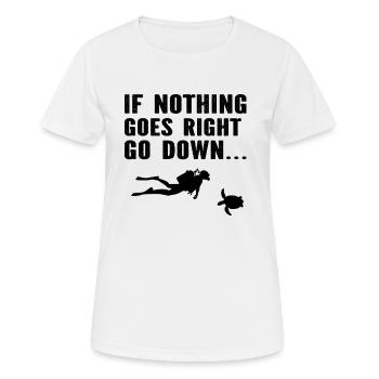 Diver - If Nothing Goes Right Go Down - Funny Divi - Women's Breathable T-Shirt - white - Front - AI Model Female 172 dark (172cm)