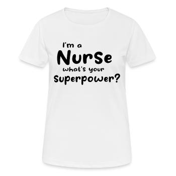 Infirmière - Je suis infirmière Quel est votre superpouvoir - T-shirt respirant Femme - blanc - Devant - AI Model Female 172 dark (172cm)