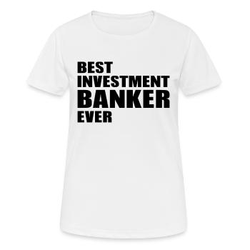 Best Investment Banker Ever - Stock Market Investo - Frauen T-Shirt atmungsaktiv - Weiß - Vorne - AI Model Female 172 dark (172cm)