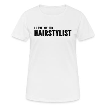 Hairdresser - I Love My Job Hairstylist - Frauen T-Shirt atmungsaktiv - Weiß - Vorne - AI Model Female 172 dark (172cm)