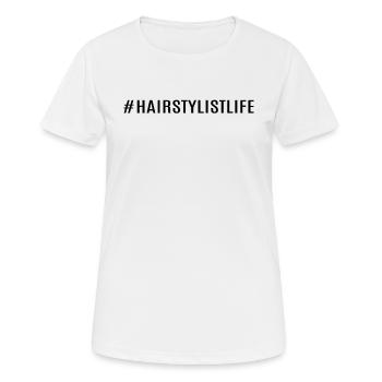 #Hairstylistlife - Hairdresser Hairstylist - Frauen T-Shirt atmungsaktiv - Weiß - Vorne - AI Model Female 172 dark (172cm)