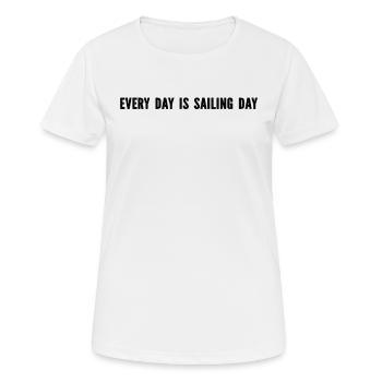 Sailing - Every Day Is Sailing Day - Frauen T-Shirt atmungsaktiv - Weiß - Vorne - AI Model Female 172 dark (172cm)