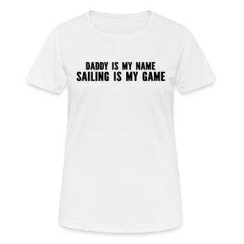 Sailing Daddy Is My Name Sailing Is My Game - Frauen T-Shirt atmungsaktiv - Weiß - Vorne - AI Model Female 172 dark (172cm)