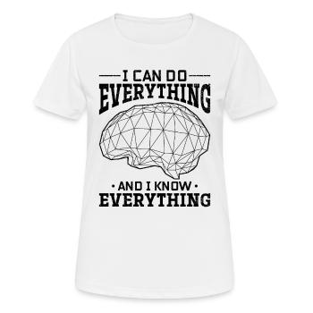 I Can Do Everything And I Know Everything - Women's Breathable T-Shirt - white - Front - AI Model Female 172 dark (172cm)