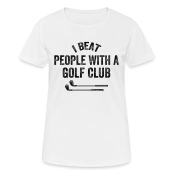 I Beat People With A Golf Club - Golfer Funny Golf - T-shirt respirant Femme - blanc - Devant - AI Model Female 172 dark (172cm)